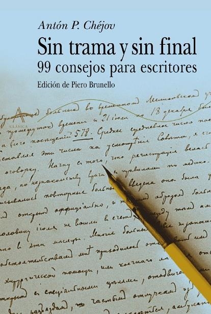 SIN TRAMA Y SIN FINAL. 99 CONSEJOS PARA ESCRITORES | 9788484282532 | CHEJOV, ANTON PAVLOVICH | Librería Castillón - Comprar libros online Aragón, Barbastro