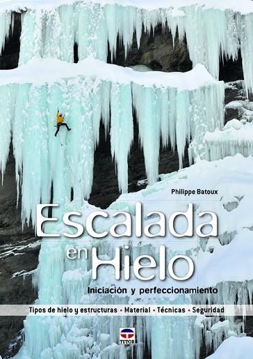 Escalada en hielo | 9788479029791 | Batoux, Philippe | Librería Castillón - Comprar libros online Aragón, Barbastro