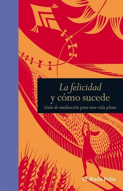 La felicidad y cómo sucede | 9788484454427 | Smith, Suryacitta Malcom | Librería Castillón - Comprar libros online Aragón, Barbastro