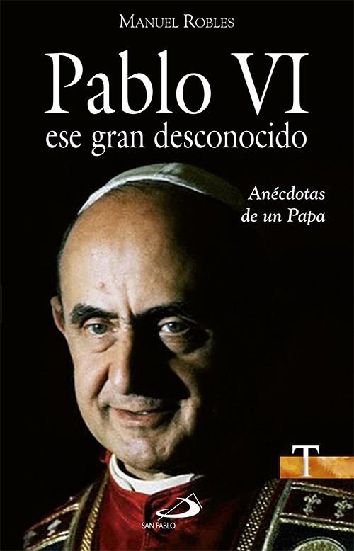 Pablo VI, ese gran desconocido | 9788428545846 | Robles Freire, Manuel | Librería Castillón - Comprar libros online Aragón, Barbastro