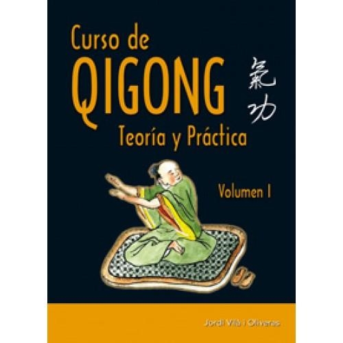 CURSO DE QIGONG. TEORIA Y PRACTICA. VOLUMEN 1 | 9788420305790 | Vila i Oliveras, Jordi | Librería Castillón - Comprar libros online Aragón, Barbastro