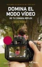 Domina el modo vídeo en tu cámara réflex | 9788415131588 | Diego Oporto, Jaime de | Librería Castillón - Comprar libros online Aragón, Barbastro