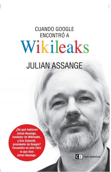 Cuando Google encontró a Wikileaks | 9788494207365 | Assange, Julian | Librería Castillón - Comprar libros online Aragón, Barbastro