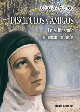 DISCIPULOS Y AMIGOS.EN ITIN.TERESA JESUS | 9788483536582 | GALIANA GUERRERO, J. | Librería Castillón - Comprar libros online Aragón, Barbastro