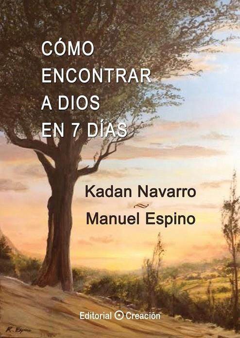 Cómo encontrar a Dios en 7 días | 9788415676393 | Navarro Mora, Kadan/Espino Jiménez, Manuel | Librería Castillón - Comprar libros online Aragón, Barbastro