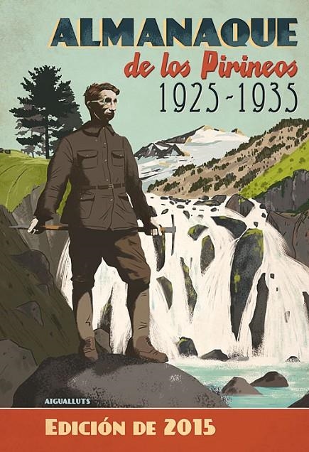 ALMANAQUE DE LOS PIRINEOS 1925 - 1935 : EDICIÓN DE 2015 | 9788493803834 | SÁNCHEZ LANASPA, SERGIO | Librería Castillón - Comprar libros online Aragón, Barbastro