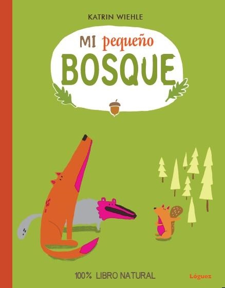 Mi pequeño bosque | 9788494230530 | Katrin Wiehle | Librería Castillón - Comprar libros online Aragón, Barbastro