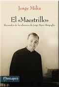 MAESTRILLO, EL : RECUERDOS DE LOS ALUMNOS DE JORGE MARIO BERGOGLIO | 9788427136755 | MILIA, JORGE | Librería Castillón - Comprar libros online Aragón, Barbastro