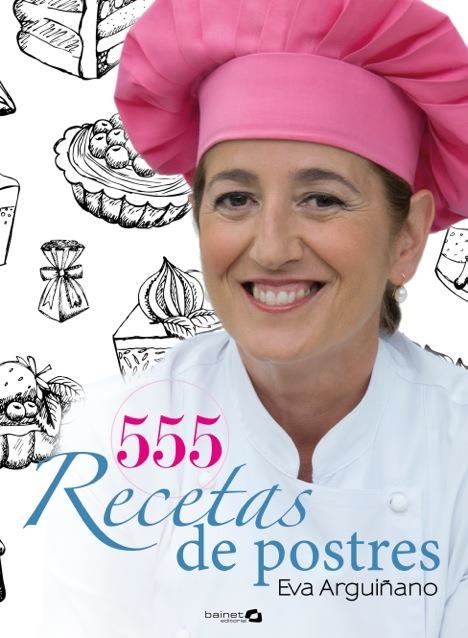 555 recetas de postres | 9788496177963 | Arguiñano, Eva | Librería Castillón - Comprar libros online Aragón, Barbastro