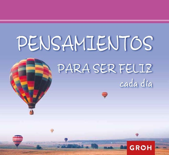 Pensamientos para ser feliz cada día | 9788490680261 | Groh | Librería Castillón - Comprar libros online Aragón, Barbastro