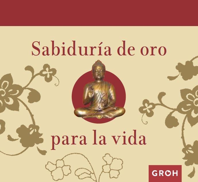 Sabiduría de oro para la vida | 9788490680278 | Groh | Librería Castillón - Comprar libros online Aragón, Barbastro