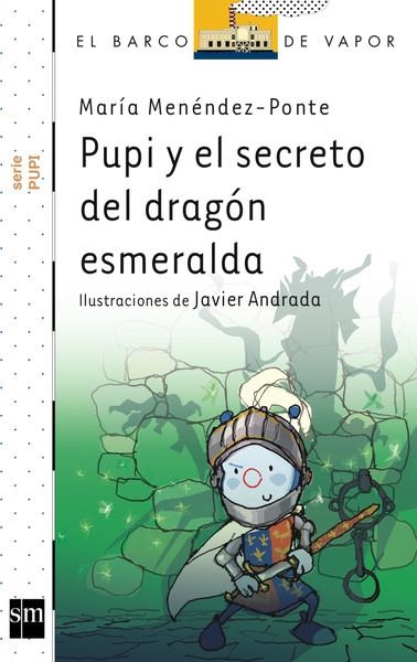 PUPI Y EL SECRETO DEL DRAGON ESMERALTA - BVB PUPI 19 | 9788467552522 | Menéndez-Ponte, María; Andrada Guerrero, Javier | Librería Castillón - Comprar libros online Aragón, Barbastro