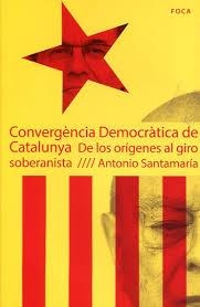 CONVERGENCIA DEMOCRATICA DE CATALUNYA | 9788496797796 | SANTAMARIA, ANTONIO | Librería Castillón - Comprar libros online Aragón, Barbastro