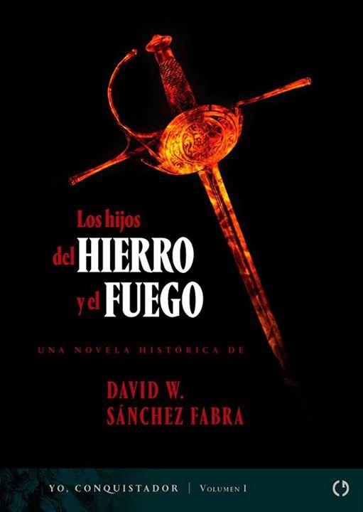 Los hijos del hierro y el fuego - Yo, Conquistador I | 9788415126768 | SANCHEZ FABRA, DAVID W. | Librería Castillón - Comprar libros online Aragón, Barbastro