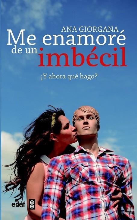 Me enamoré de un imbécil | 9788441433212 | Giorgana, Ana | Librería Castillón - Comprar libros online Aragón, Barbastro