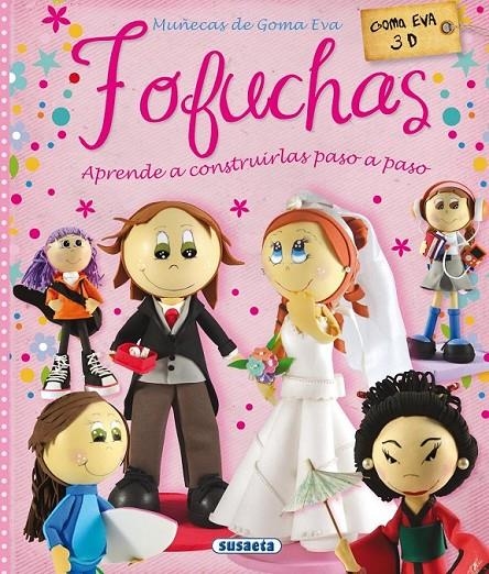 Fofuchas. Muñecas de Goma Eva | 9788467732764 | Pereiro, Alicia | Librería Castillón - Comprar libros online Aragón, Barbastro