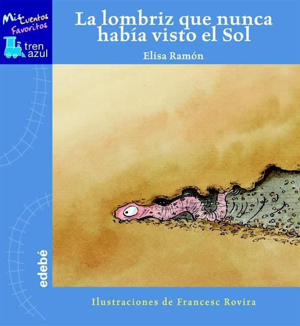 La lombriz que nunca había visto el sol | 9788423678914 | Ramón Bofarull, Elisa | Librería Castillón - Comprar libros online Aragón, Barbastro