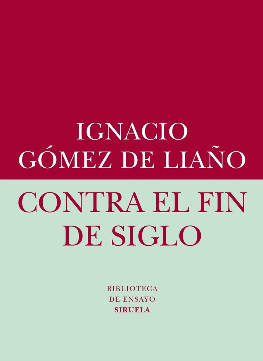 Contra el fin de siglo | 9788416208401 | Gómez de Liaño, Ignacio | Librería Castillón - Comprar libros online Aragón, Barbastro