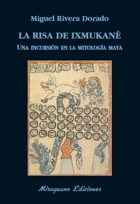 La risa de Ixmukané | 9788478134243 | Rivera Dorado, Miguel | Librería Castillón - Comprar libros online Aragón, Barbastro