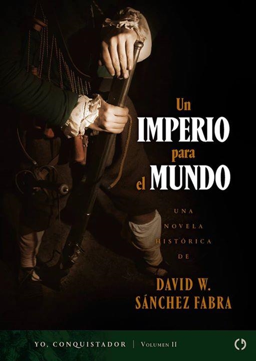 Un imperio para el mundo - Yo, Conquistador II | 9788415126799 | SANCHEZ FABRA, DAVID W. | Librería Castillón - Comprar libros online Aragón, Barbastro