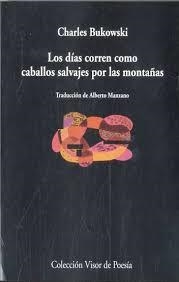 Los días corren como caballos salvajes por las montañas | 9788498958744 | Bukowski, Charles | Librería Castillón - Comprar libros online Aragón, Barbastro