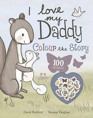 I LOVE MY DADDY. COLOUR THE STORY 100 STICKERS! | 9781472336422 | Bedford, David | Librería Castillón - Comprar libros online Aragón, Barbastro