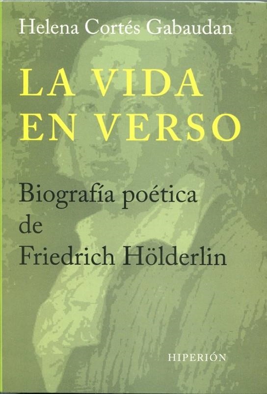 La vida en verso. Biografía poética de Friedrich Hölderlin | 9788490020302 | Cortés Gabaudan, Helena | Librería Castillón - Comprar libros online Aragón, Barbastro