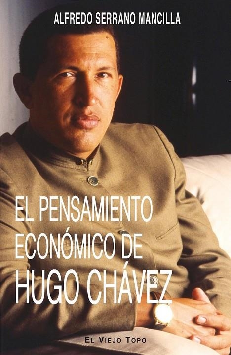 El pensamiento económico de Hugo Chávez. | 9788494263897 | Serrano Mancilla, Alfredo | Librería Castillón - Comprar libros online Aragón, Barbastro