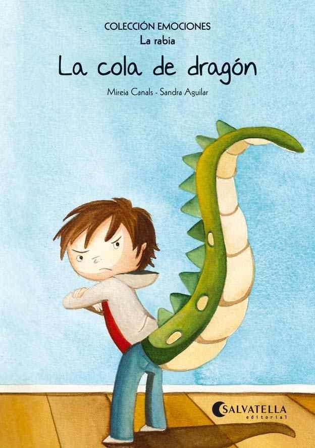 La cola de dragón (rústica) : Emociones 2 (La rabia) | 9788484128120 | Canals Botines, Mireia | Librería Castillón - Comprar libros online Aragón, Barbastro