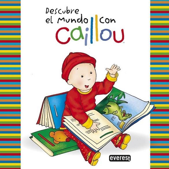 Descubre el mundo con Caillou | 9788444134437 | St-Onge  Claire / Mercier  Johanne / Daly  Mark | Librería Castillón - Comprar libros online Aragón, Barbastro