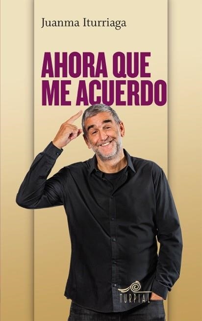 Ahora que me acuerdo | 9788495157768 | Lopez Iturriaga, Juan Manuel | Librería Castillón - Comprar libros online Aragón, Barbastro