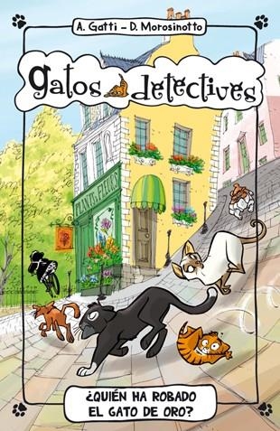 ¿Quién ha robado el gato de oro? - Gatos detectives 3 | 9788424652357 | Gatti, Alessandro; Morosinotto, Davide | Librería Castillón - Comprar libros online Aragón, Barbastro