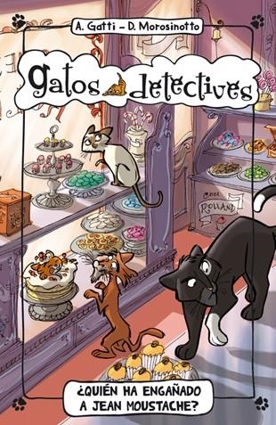 ¿Quién ha engañado a Jean Moustache? - Gatos detectives 4 | 9788424652364 | Gatti, Alessandro; Morosinotto, Davide | Librería Castillón - Comprar libros online Aragón, Barbastro