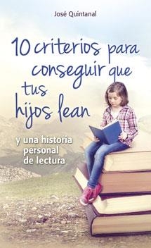 10 criterios para conseguir que tus hijos lean | 9788490231937 | Quintanal Díaz, Jose | Librería Castillón - Comprar libros online Aragón, Barbastro