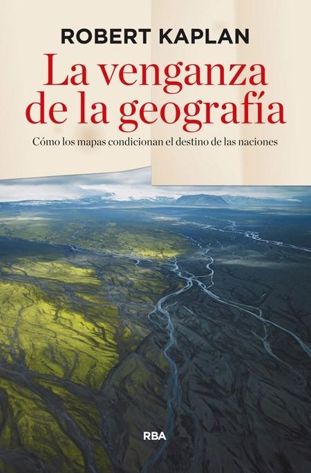 La venganza de la geografía | 9788490564318 | KAPLAN, ROBERT D. | Librería Castillón - Comprar libros online Aragón, Barbastro