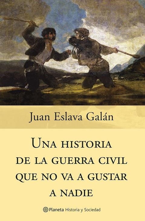 UNA HISTORIA DE LA GUERRA CIVIL QUE NO VA A GUSTAR A NADIE | 9788408058830 | ESLAVA GALAN, JUAN | Librería Castillón - Comprar libros online Aragón, Barbastro