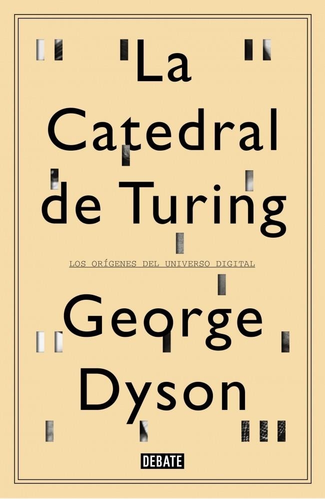 La catedral de Turing | 9788499922508 | DYSON, GEORGE | Librería Castillón - Comprar libros online Aragón, Barbastro