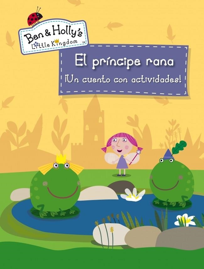 El príncipe rana (El pequeño reino de Ben y Holly) | 9788401907043 | VV.AA. | Librería Castillón - Comprar libros online Aragón, Barbastro