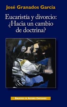 EUCARISTICA Y DIVORCIO : ¿HACIA UN CAMBIO DE DOCTRINA? | 9788422017776 | GRANADOS GARCIA, JOSE | Librería Castillón - Comprar libros online Aragón, Barbastro