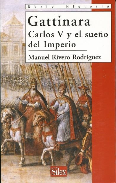 GATTINARA : CARLOS V Y EL SUEÑO DEL IMPERIO | 9788477371458 | RIVERO RODRIGUEZ, MANUEL | Librería Castillón - Comprar libros online Aragón, Barbastro