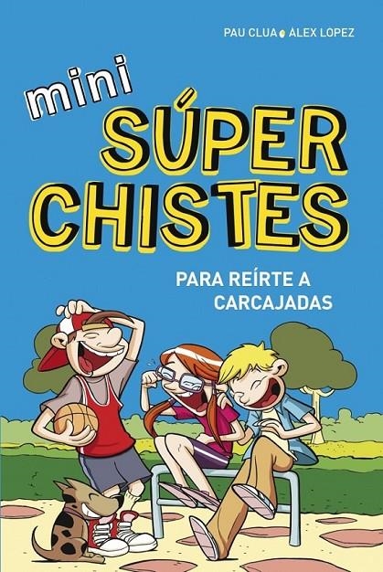 Mini súperchistes para reírte a carcajadas | 9788490433683 | LOPEZ LOPEZ, ALEX; CLUA SARRO, PAU | Librería Castillón - Comprar libros online Aragón, Barbastro