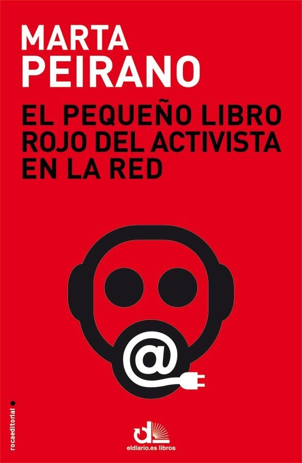 El pequeño libro rojo del activista en la red | 9788499187778 | PEIRANO, MARTA | Librería Castillón - Comprar libros online Aragón, Barbastro