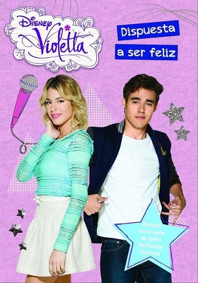 Violetta. Dispuesta a ser feliz - Narrativa 11 | 9788499516509 | Disney | Librería Castillón - Comprar libros online Aragón, Barbastro