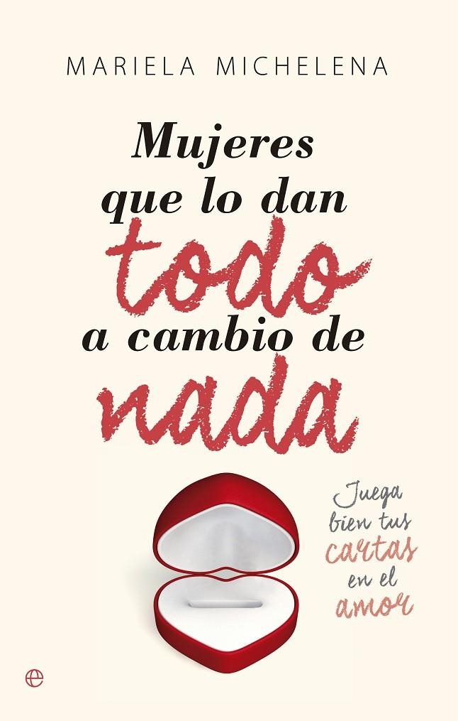 Mujeres que lo dan todo a cambio de nada | 9788490602683 | Michelena Mariela | Librería Castillón - Comprar libros online Aragón, Barbastro