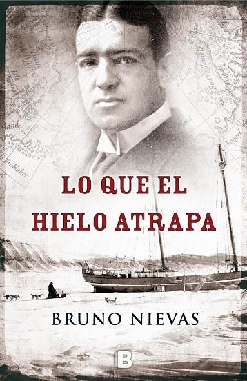 Lo que el hielo atrapa | 9788466655965 | Bruno Nievas | Librería Castillón - Comprar libros online Aragón, Barbastro