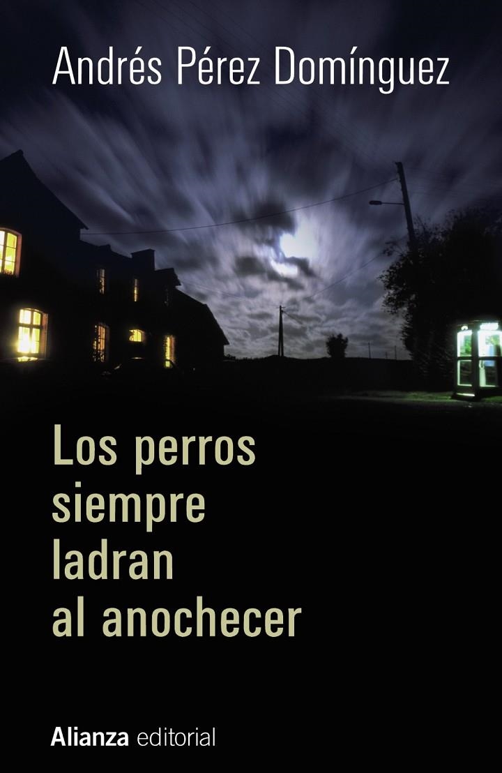 Los perros siempre ladran al anochecer | 9788420697000 | Pérez Domínguez, Andrés | Librería Castillón - Comprar libros online Aragón, Barbastro