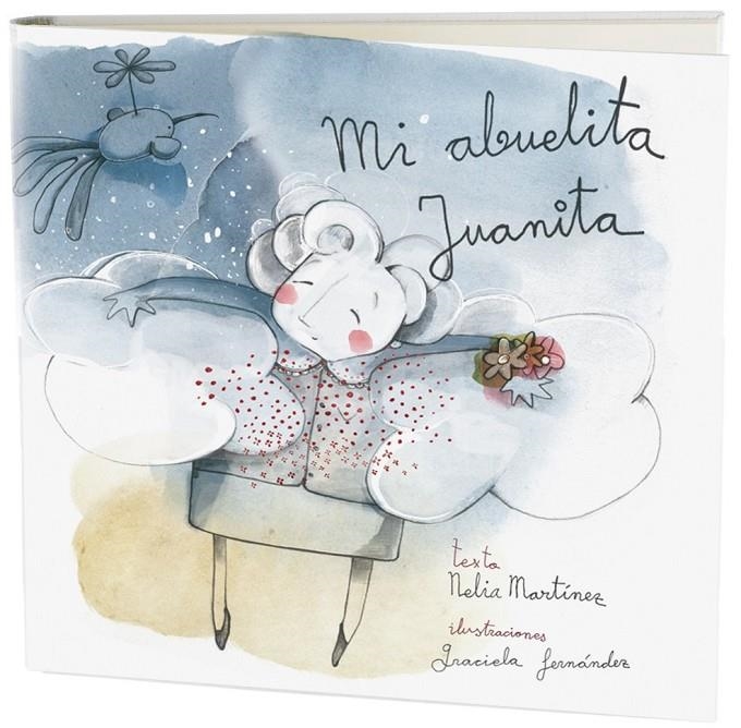 MI ABUELITA JUANITA | 9788415603689 | MARTÍNEZ MARTÍNEZ, NELIA | Librería Castillón - Comprar libros online Aragón, Barbastro