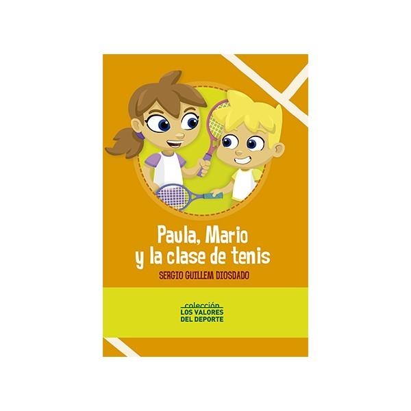 PAULA, MARIO Y LA CLASE DE TENIS | 9788416063468 | GUILLEM, SERGIO | Librería Castillón - Comprar libros online Aragón, Barbastro