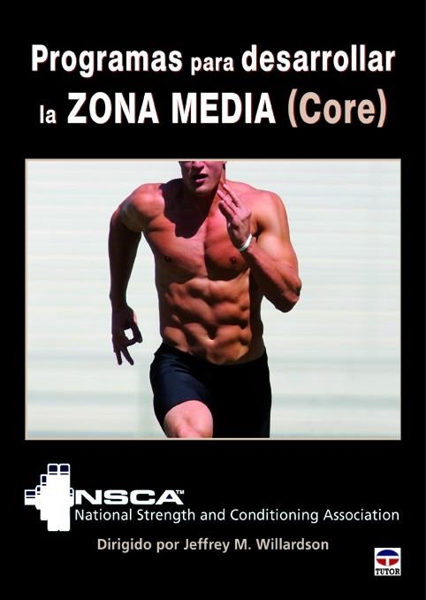 Programas para desarrollar la Zona Media  (Core) | 9788479029814 | National Strength and Conditioning Association/M. Willardson, Jeffrey | Librería Castillón - Comprar libros online Aragón, Barbastro