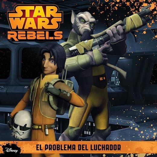 Star Wars Rebels. El problema del luchador | 9788408136002 | AA. VV. | Librería Castillón - Comprar libros online Aragón, Barbastro